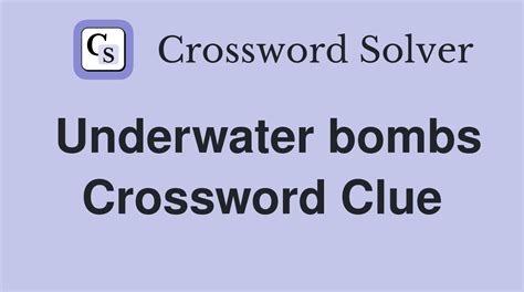 underwater bomb 5 6 crossword.